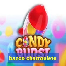 bazoo chatroulete